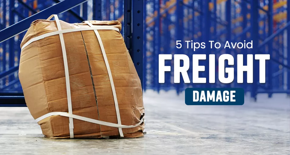 5 Tips To Avoid Freight Damage