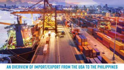 An Overview Of Import/Export From The USA To The Philippines