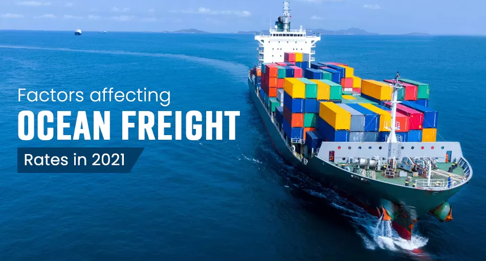 Understanding the process and factors affecting Ocean Freight Rates in 2021