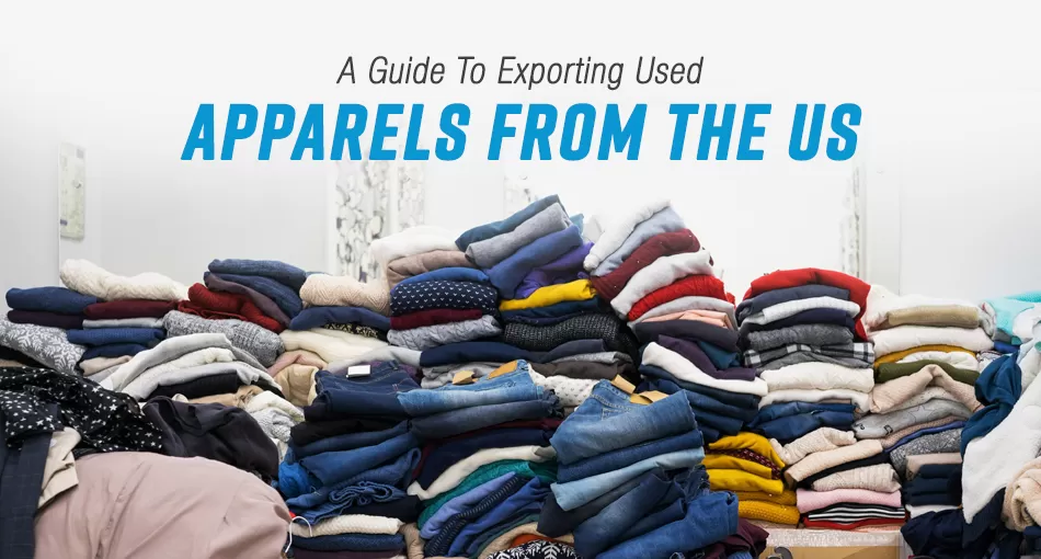 A Guide To Exporting Used Apparels From The Us