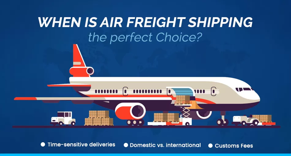 When is Air Freight Shipping the perfect choice